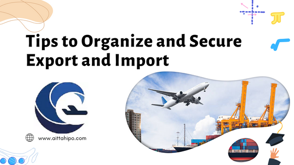 Tips to Organize and Secure Export and Import